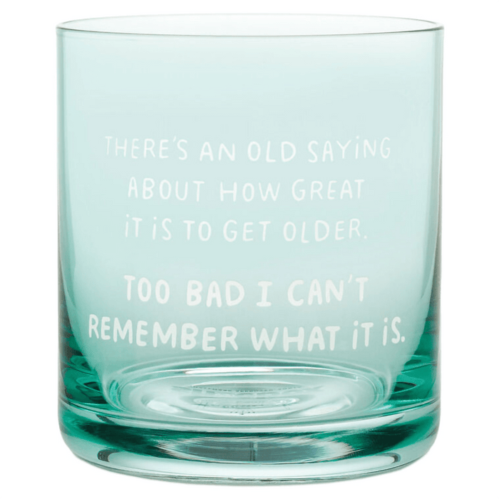 Hallmark : An Old Saying Funny Rocks Glass, 12 oz. - Hallmark : An Old Saying Funny Rocks Glass, 12 oz.