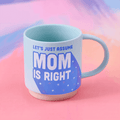 Hallmark : Let's Just Assume Mom Is Right Mug, 16 oz. - Hallmark : Let's Just Assume Mom Is Right Mug, 16 oz.