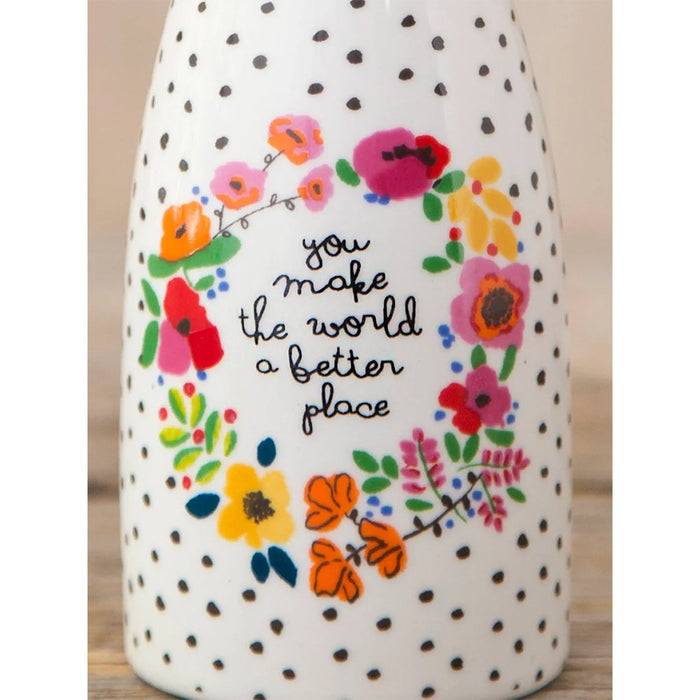 "Natural Life : Ceramic Bud Vase - Floral You Make The World Better - Natural Life : Ceramic Bud Vase - Floral You Make The World Better"